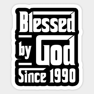 Blessed By God Since 1990 Sticker